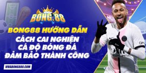 Bong88 hướng dẫn cách cai nghiện cá độ bóng đá đảm bảo thành công