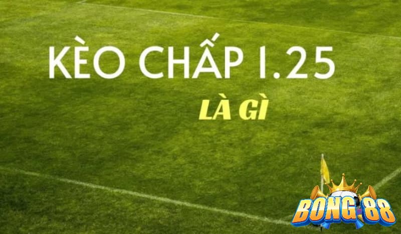 chấp 1.25 là sao