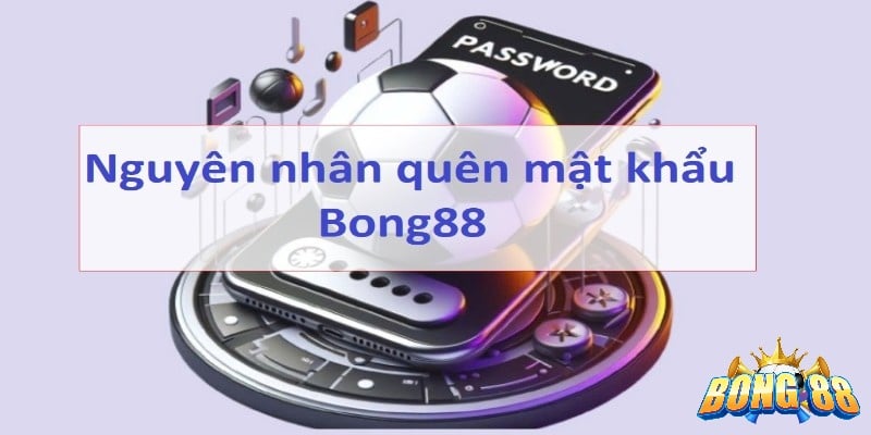 quên mật khẩu Bong88